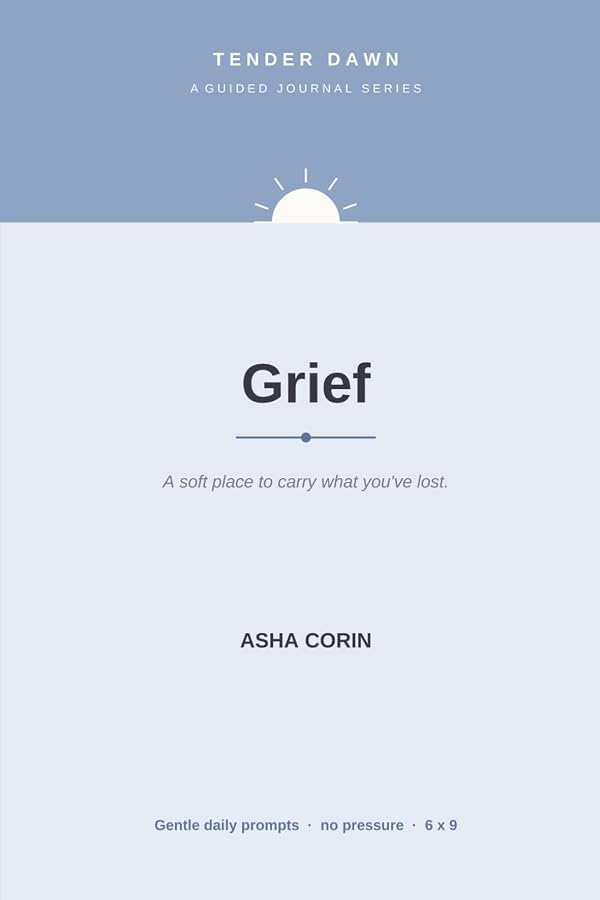 Cover of Tender Dawn: Grief, a guided journal by Asha Corin
